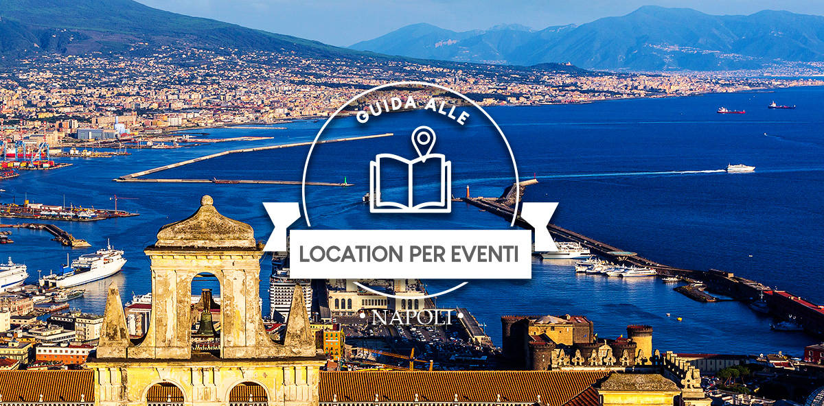 Le migliori location per eventi a Napoli