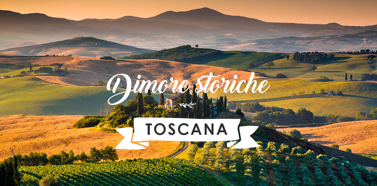 Dimore storiche in Toscana