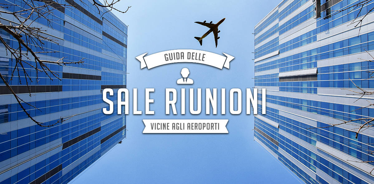 Sale meeting vicino all&#8217;aeroporto?