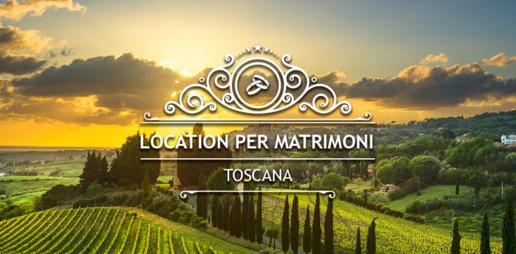 Location per matrimoni in Toscana