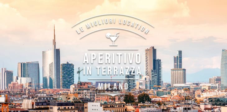 Aperitivo in terrazza a Milano… location over the top!