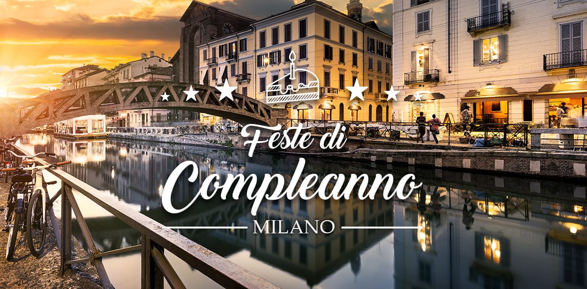 Feste di compleanno a Milano: le migliori location