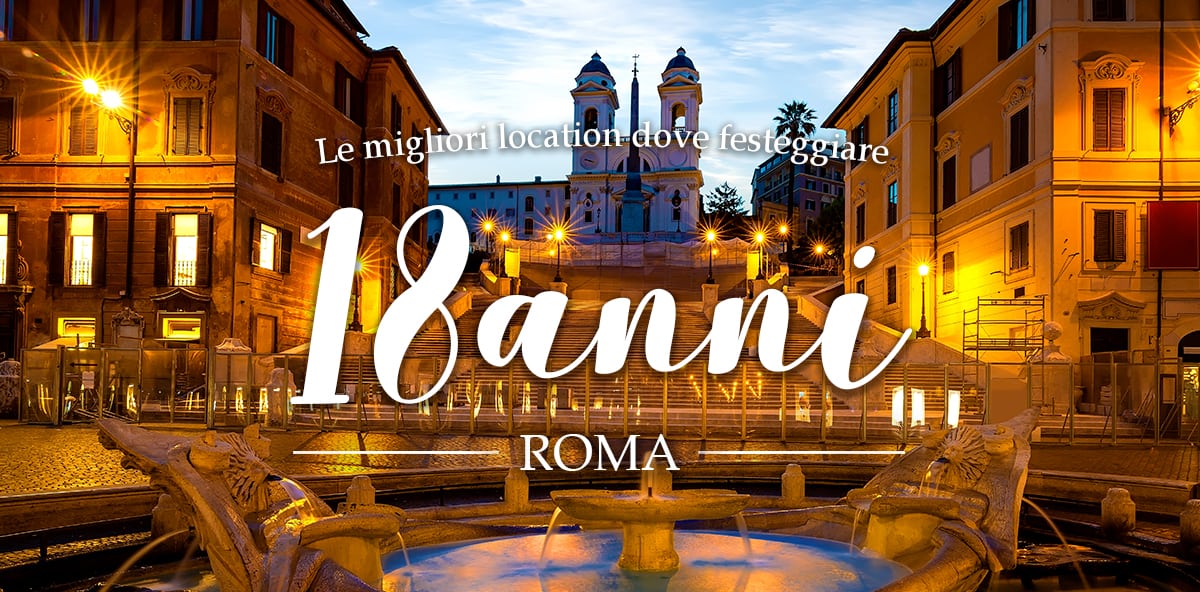 18 anni a Roma: i migliori locali dove festeggiare!