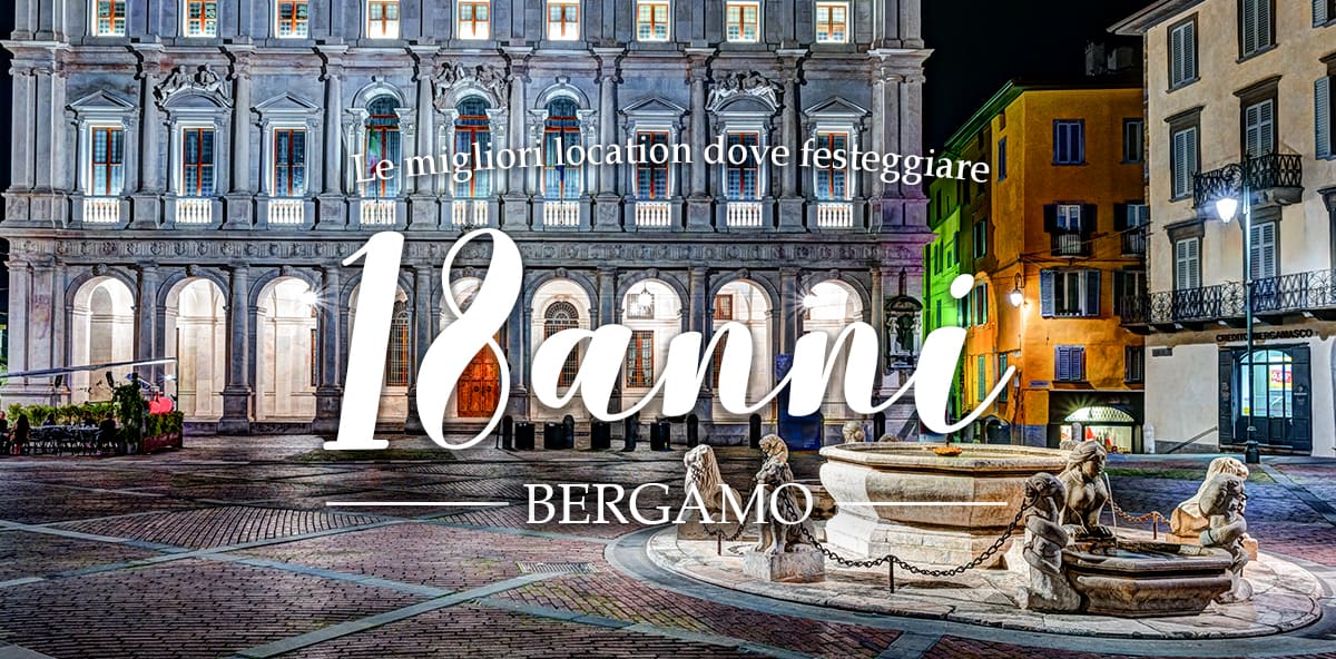 Locali per diciottesimo a Bergamo e provincia
