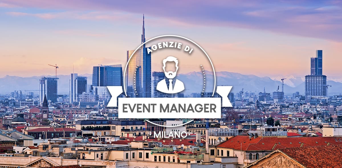 Le migliori agenzie di Event Management a Milano