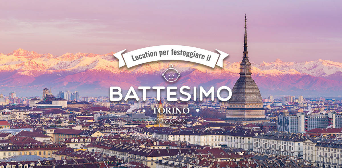 Dove festeggiare un battesimo a Torino