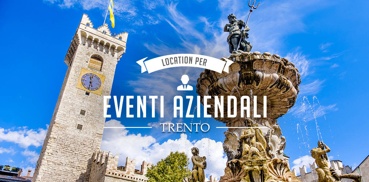 Location per eventi aziendali a Trento: guida alle migliori