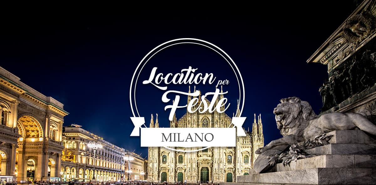 Le location per feste a Milano più alla moda