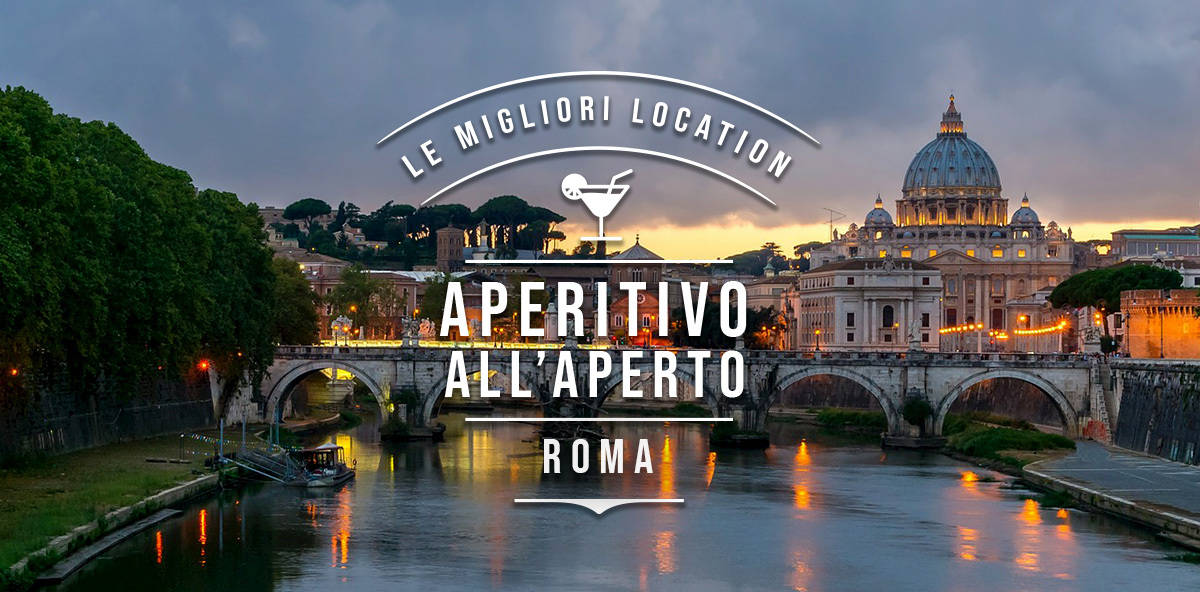 Dove fare aperitivo all&#8217;aperto a Roma