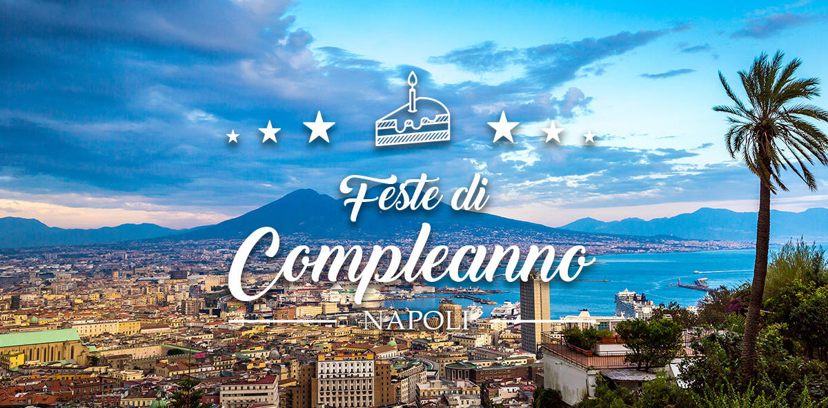 Dove festeggiare il compleanno a Napoli