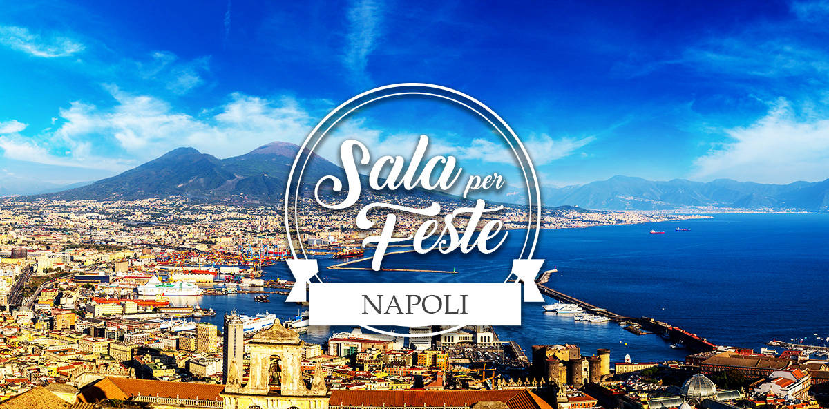 Le migliori sale per feste a Napoli