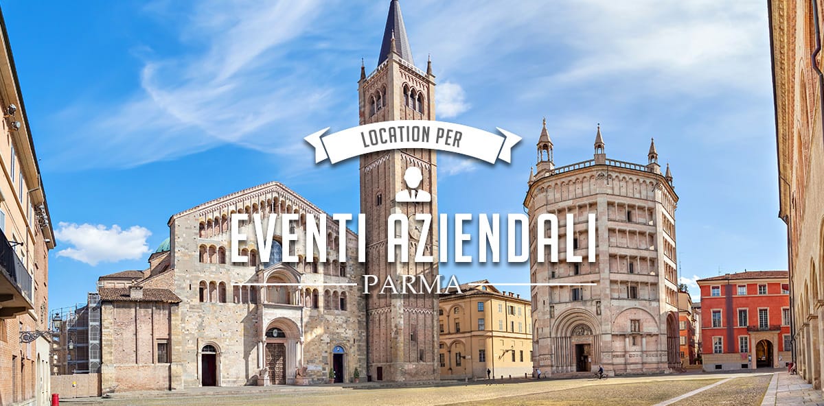 Eventi aziendali a Parma: le migliori location