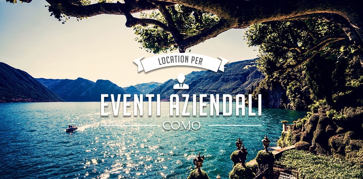 Eventi aziendali a Como e provincia: le migliori location