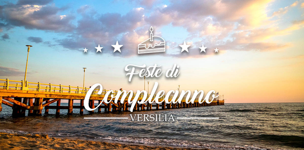 Dove festeggiare il compleanno in Versilia