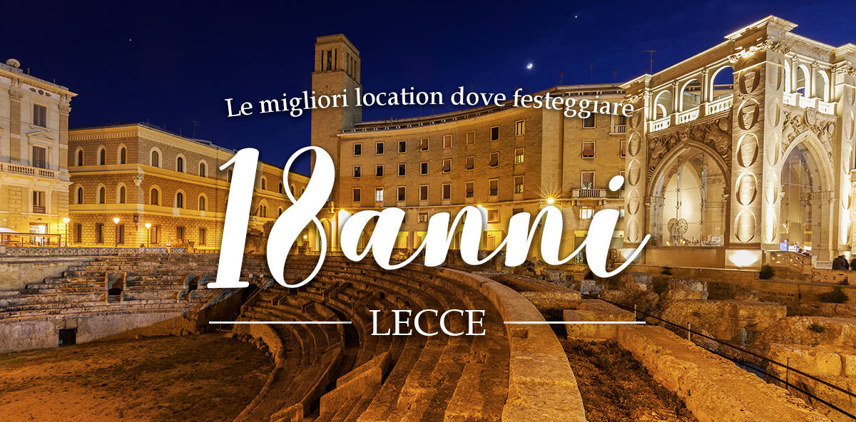 Location per feste di 18 anni a Lecce e provincia