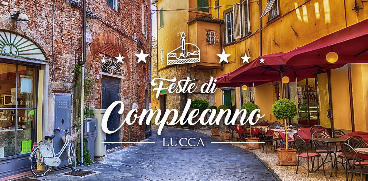 Feste di compleanno a Lucca