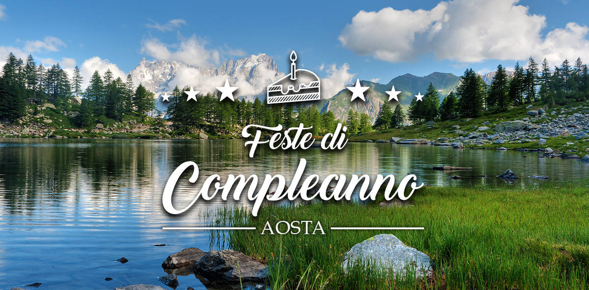 Compleanno ad Aosta e Provincia