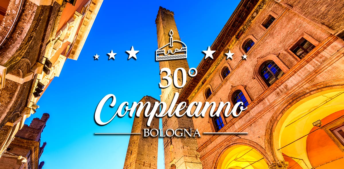 Compleanno dei 30 anni a Bologna