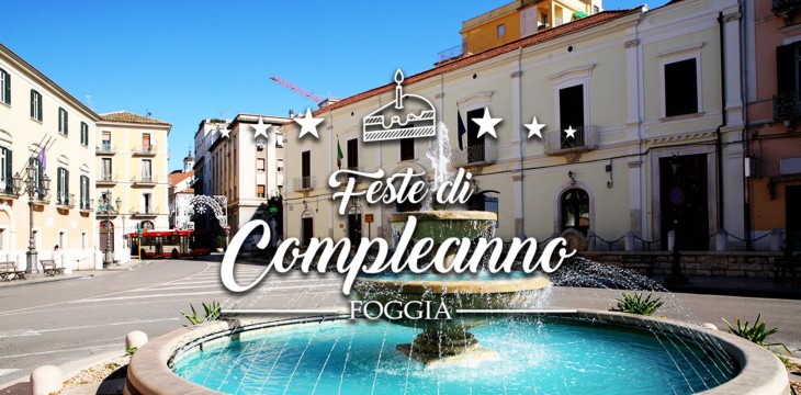 feste di compleanno a foggia feste di compleanno a foggia