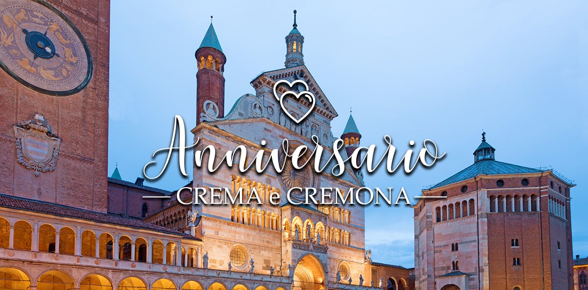 Anniversario a Crema e Cremona