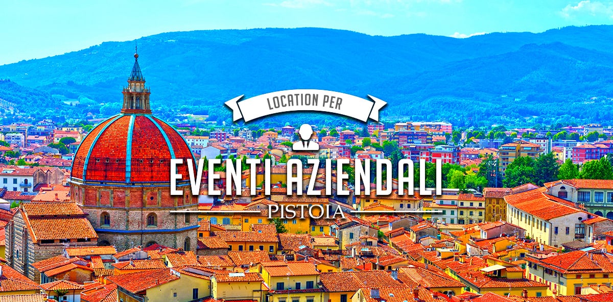 Location per eventi aziendali a Pistoia