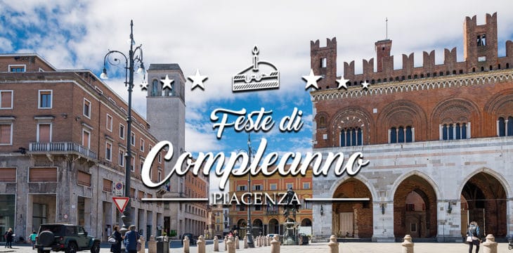 Compleanno a Piacenza Compleanno a Piacenza