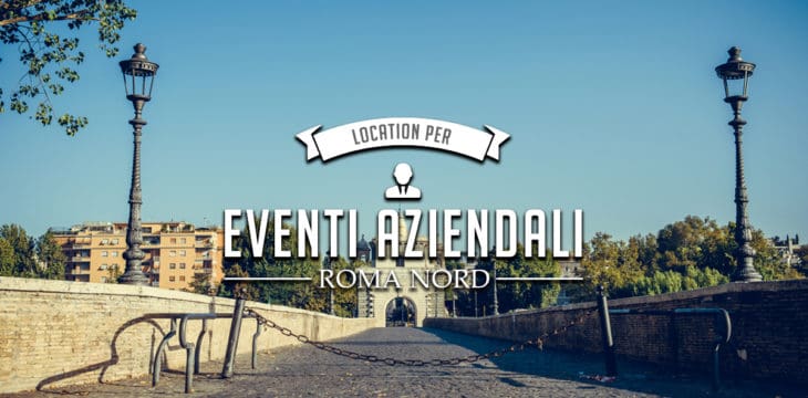 Eventi aziendali a Roma Nord Eventi aziendali a Roma Nord