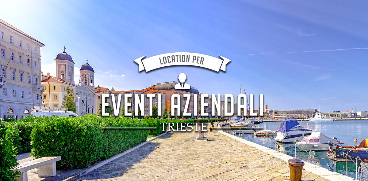 Le migliori location per eventi aziendali a Trieste e provincia