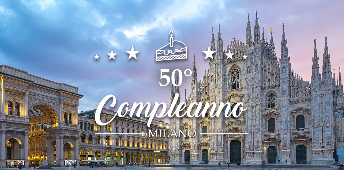 Dove festeggiare 50 anni a Milano