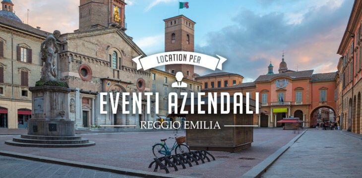 Eventi aziendali a Reggio Emilia