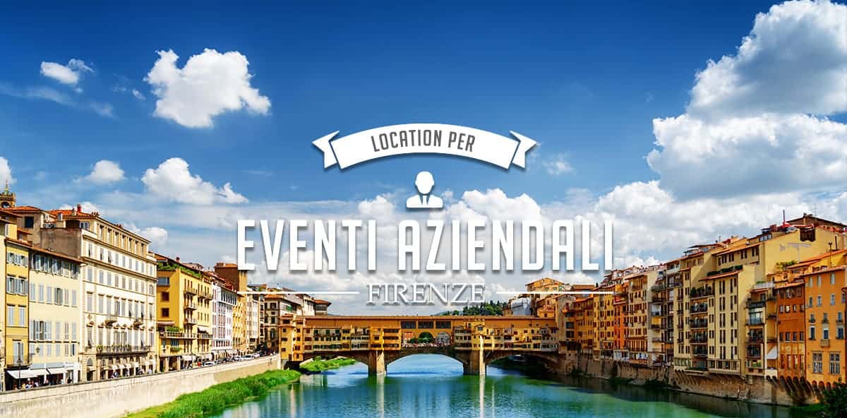 Location per eventi aziendali a Firenze: le migliori