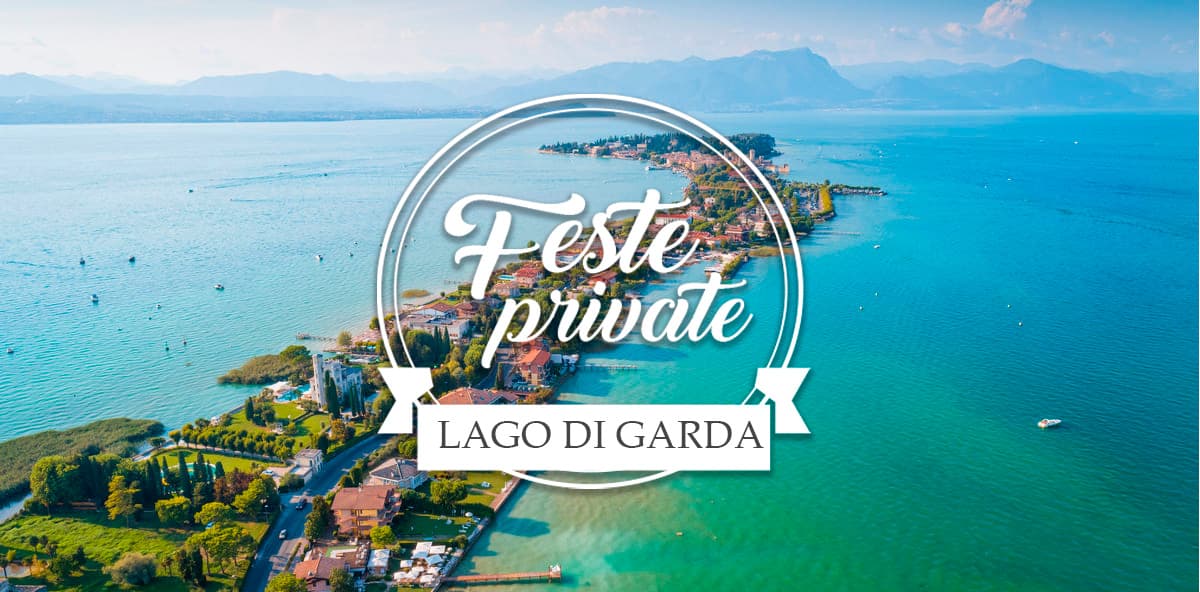 Organizza la tua festa sul Lago di Garda: guida alle migliori location