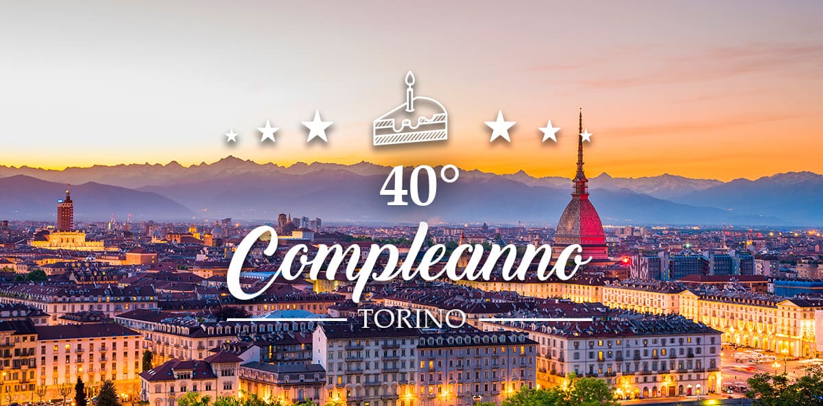 Le migliori location per i 40 anni a Torino