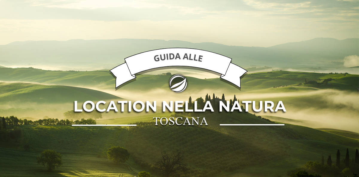 Le migliori location nella natura in Toscana