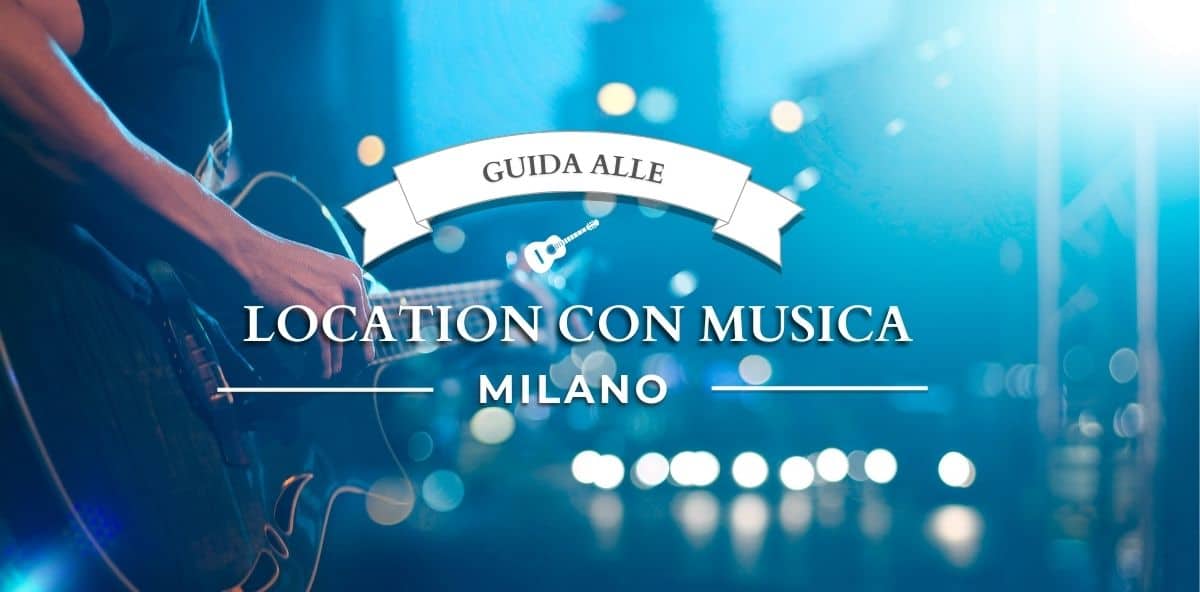 Location per concerti a Milano: DJ set, live o lounge?