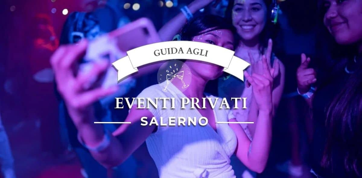 Location per eventi privati a Salerno