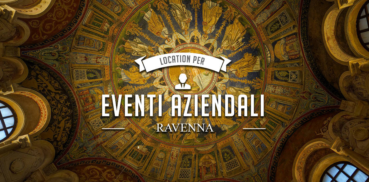 Le migliori location per eventi aziendali a Ravenna