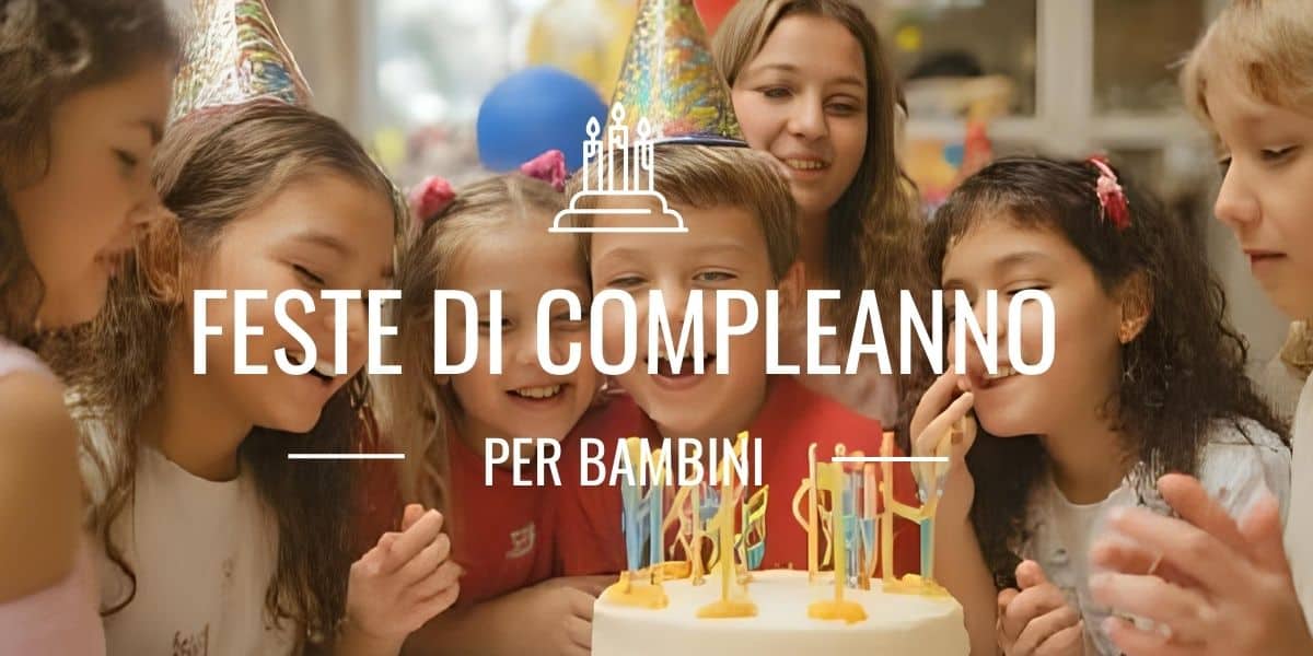 Organizzare feste di compleanno per bimbi: idee e consigli per un giorno indimenticabile