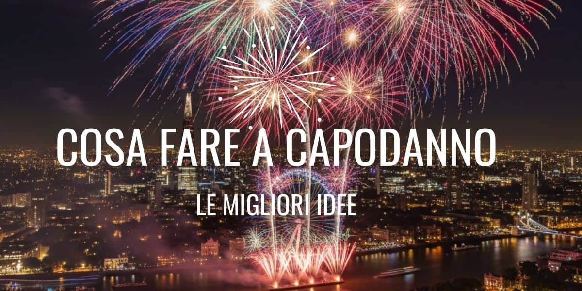 Cosa fare a Capodanno? Le migliori idee su cosa fare e come organizzare