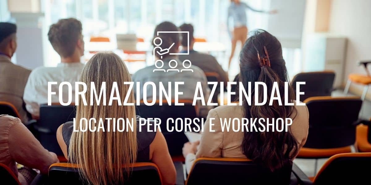 Formazione aziendale: come scegliere la location giusta per corsi e workshop