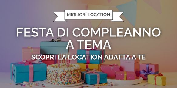 Festa di compleanno a tema: le 7 idee più originali del 2026